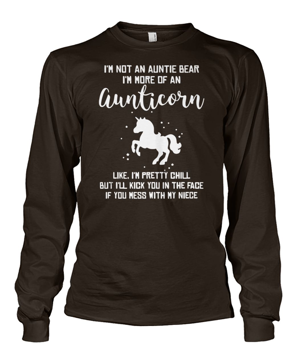 I’m not an auntie bear I’m more of an aunticorn like I’m pretty chill unisex long sleeve