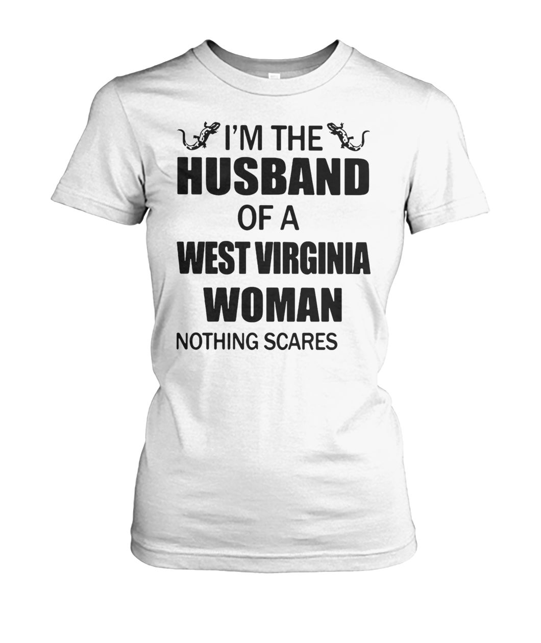 I'm the husband of a west virginia woman nothing scares me women's crew tee