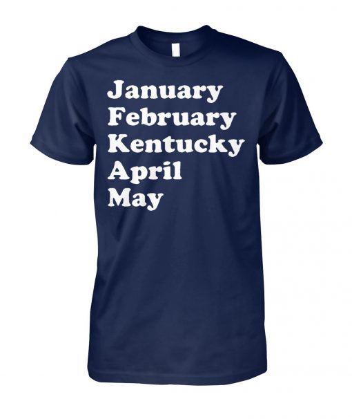 January february kentucky april may unisex cotton tee