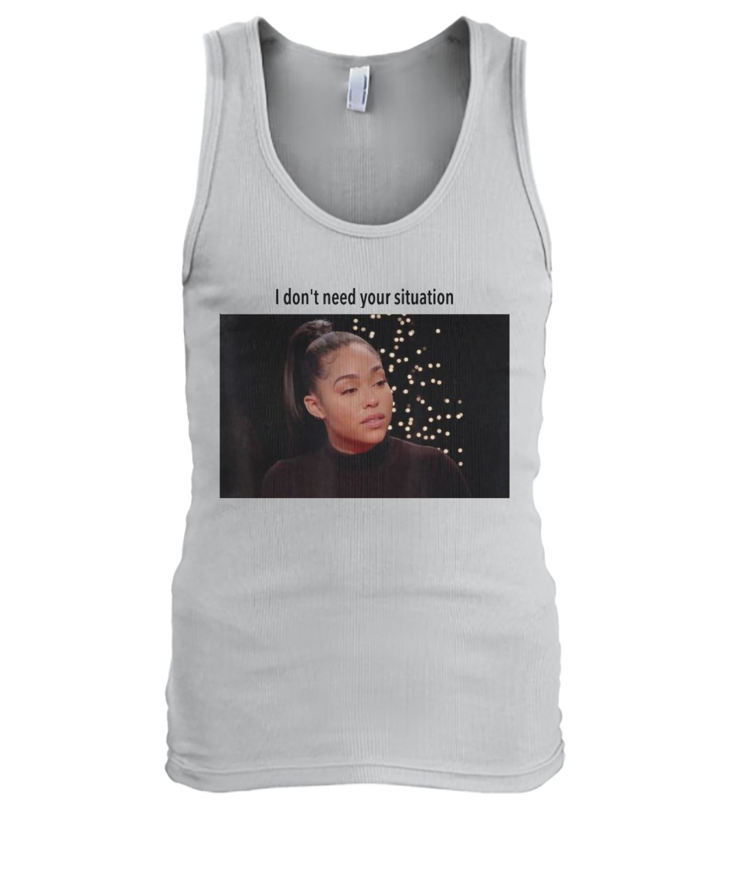 Jordyn woods I don't need your situation men's tank top