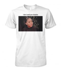 Jordyn woods I don't need your situation unisex cotton tee