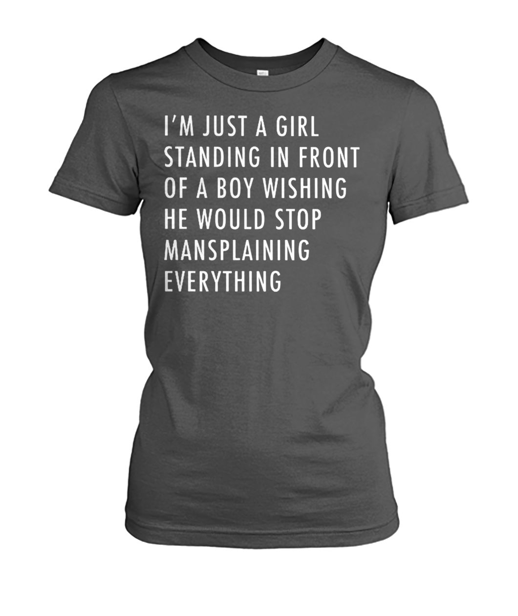 Just a girl standing front a boy wishing women's crew tee