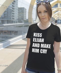 Kiss alijah and make him cry shirt