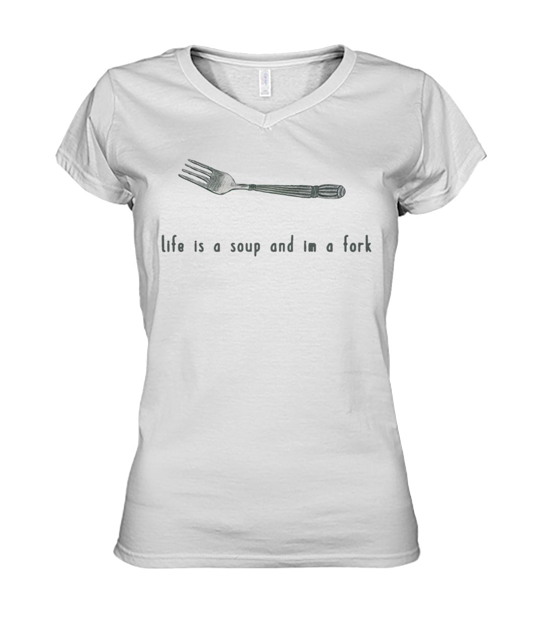 Life is a soup and I'm a fork women's v-neck