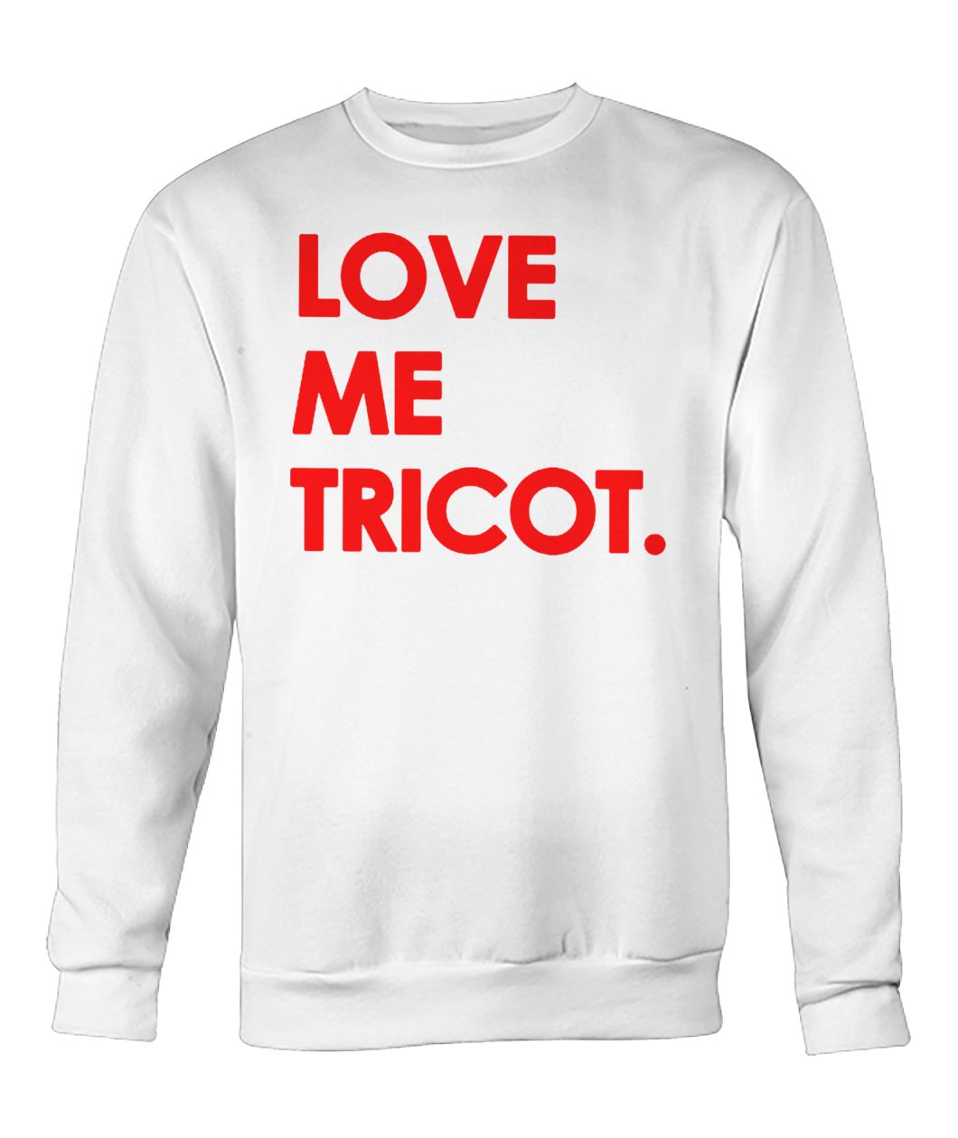 Love me tricot crew neck sweatshirt