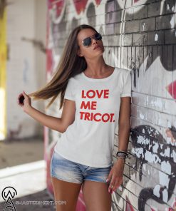 Love me tricot shirt