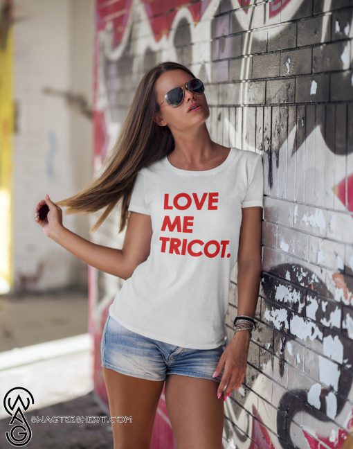 Love me tricot shirt