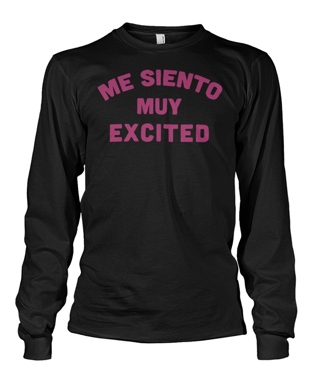 Me siento muy excited unisex long sleeve
