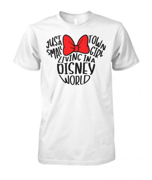Mickey mouse just a small town girl living in a disney world unisex cotton tee
