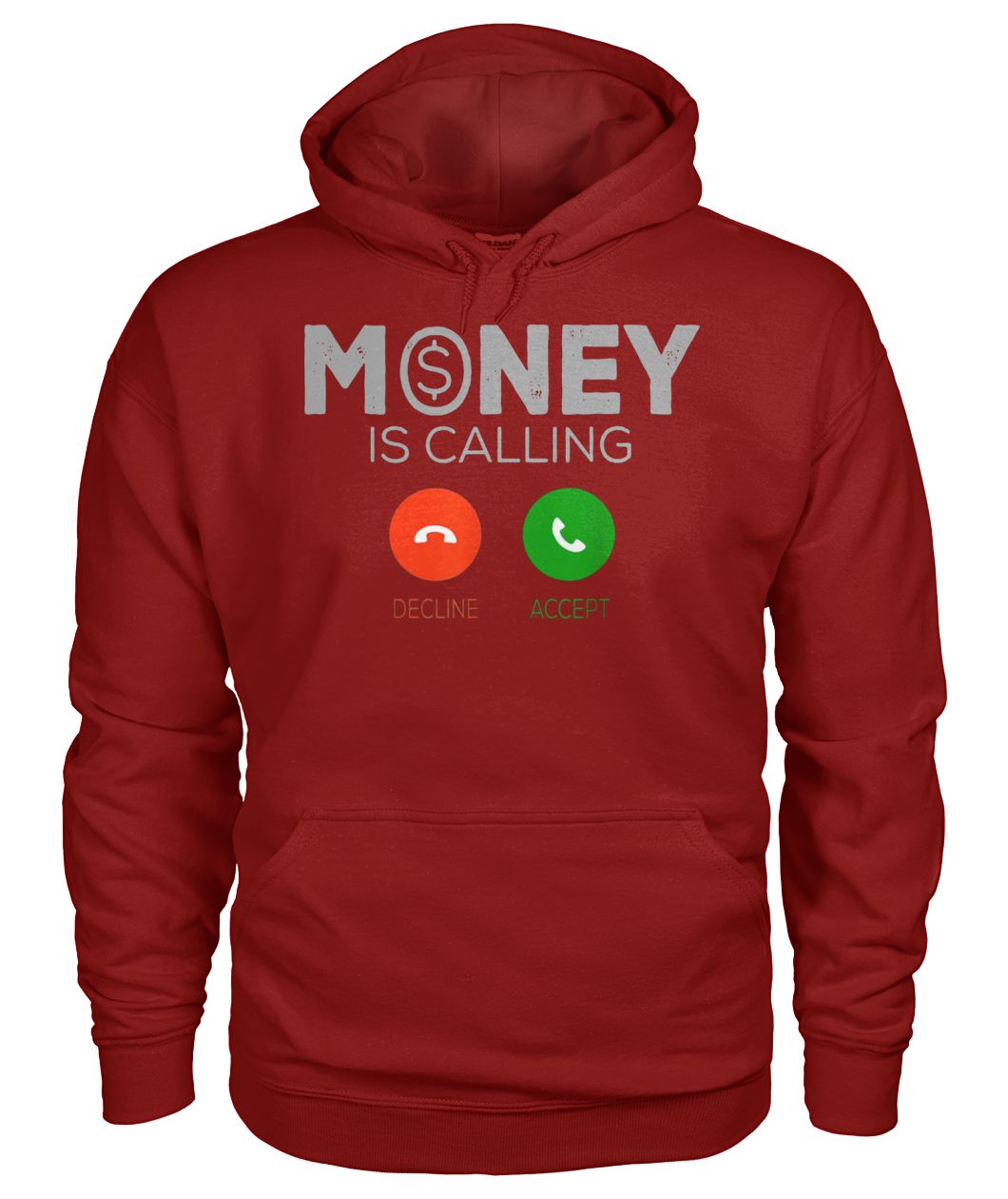 Money is calling decline or accept gildan hoodie
