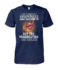 Muppet I am currently unsupervised I know it freaks me out too unisex cotton tee