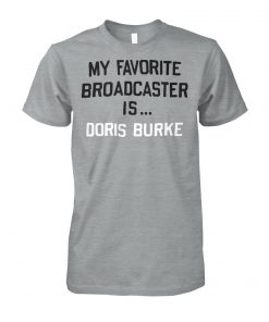 My favorite broadcaster is doris burke unisex cotton tee