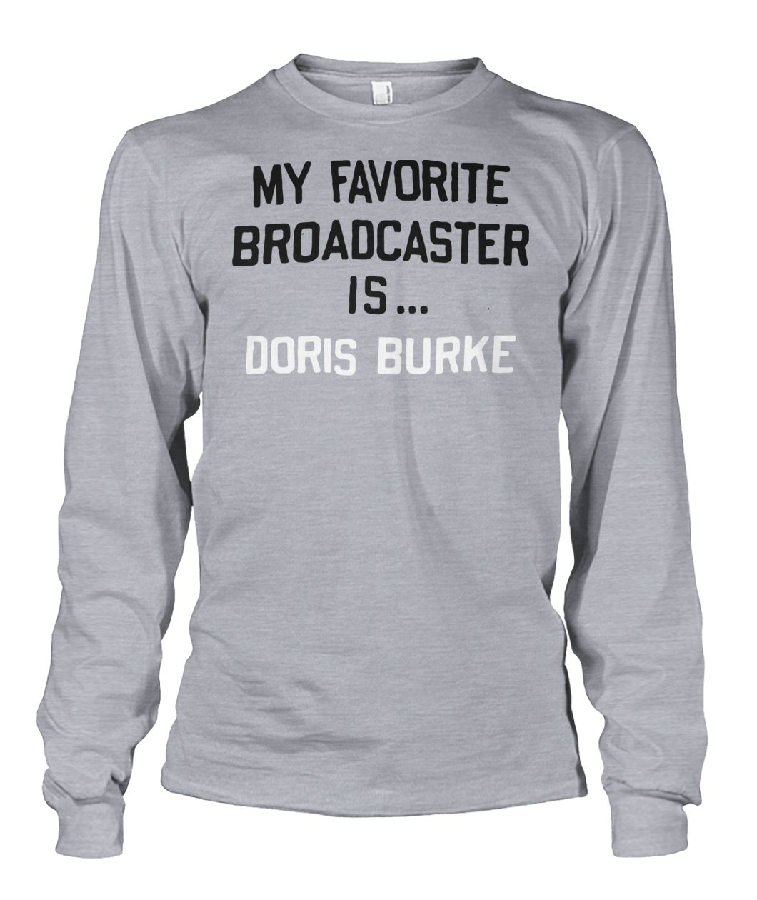 My favorite broadcaster is doris burke unisex long sleeve