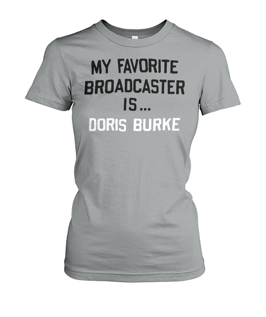 My favorite broadcaster is doris burke women's crew tee