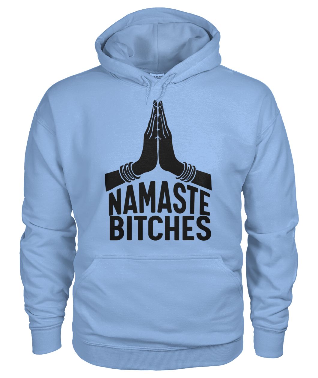 Namaste bitches yoga gildan hoodie