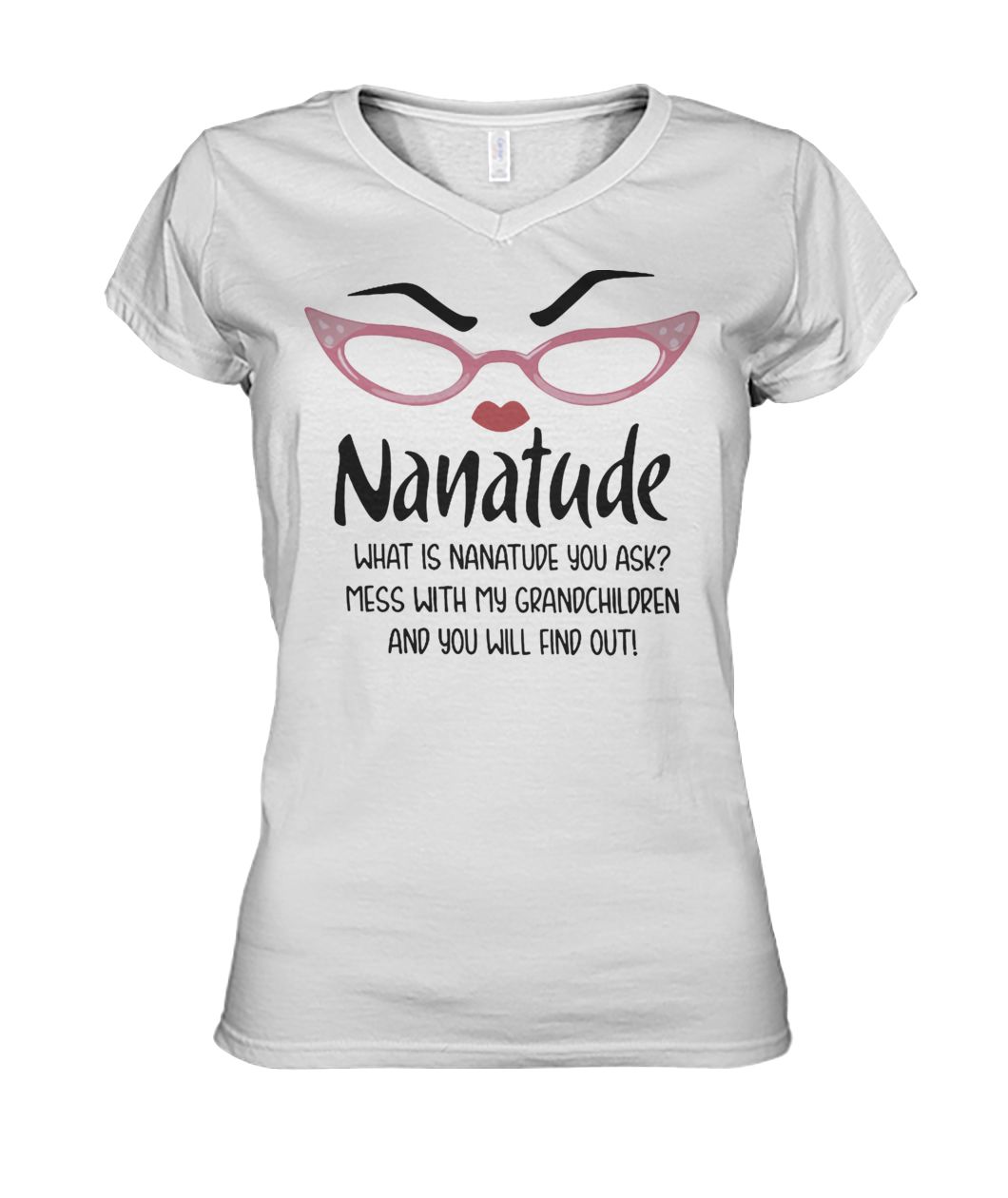 Nanatude what is nanatude you ask mess with my grandchildren and you will find out women's v-neck