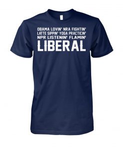 Obama loving fighting latte sipping yoga practicing liberal unisex cotton tee