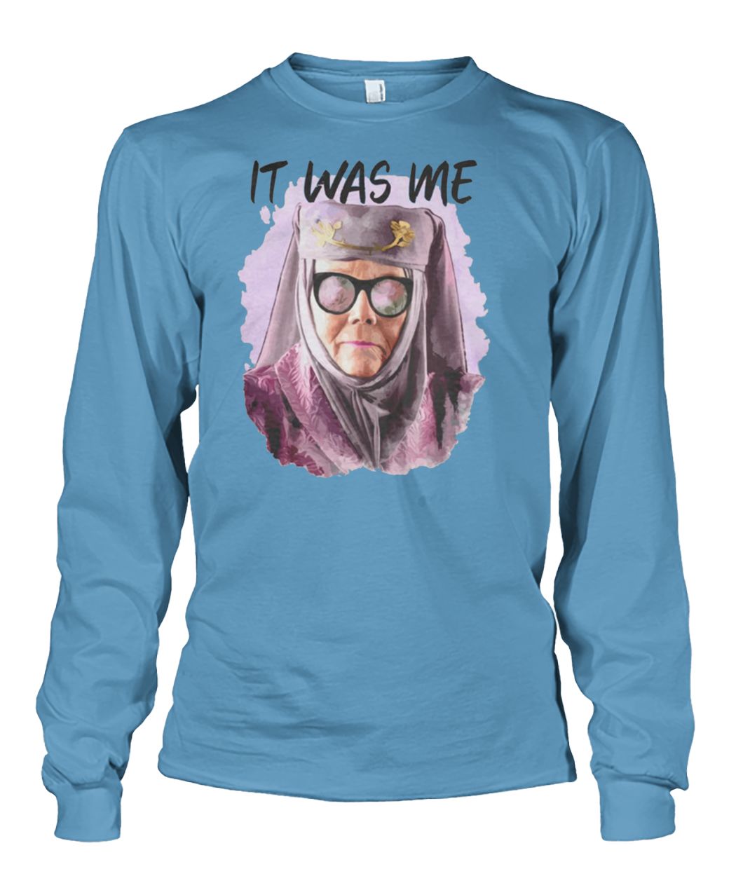 Olenna tyrell tell cersei it was me game of thrones unisex long sleeve