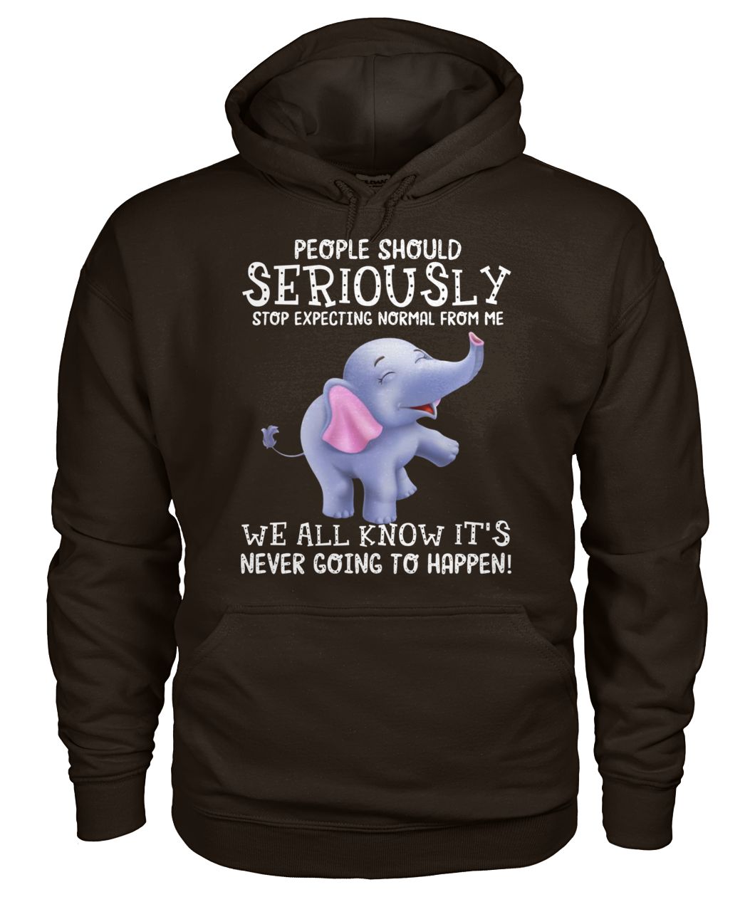 People should seriously stop expecting normal from me baby elephant gildan hoodie