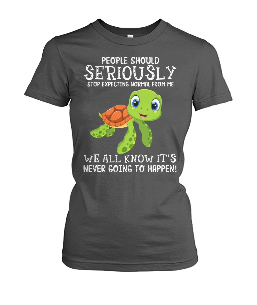 People should seriously stop expecting normal from me baby turtle women's crew tee