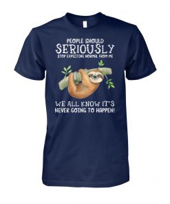 People should seriously stop expecting normal from me sloth unisex cotton tee