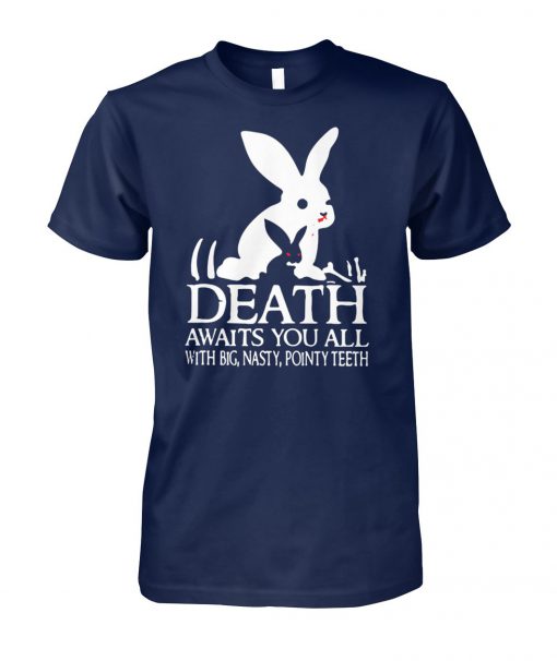 Rabbit death awaits you all with big nasty pointy teeth unisex cotton tee