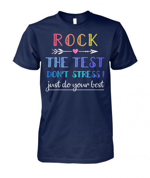 Rock the test don't stress just do your best unisex cotton tee