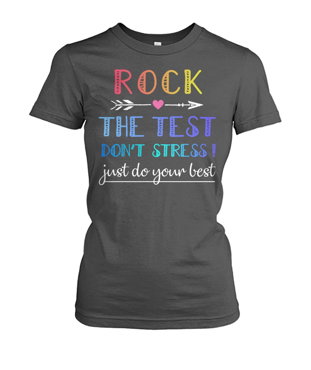 Rock the test don't stress just do your best women's crew tee