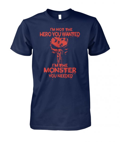 Skull I'm not the hero you wanted I'm the monster you needed unisex cotton tee