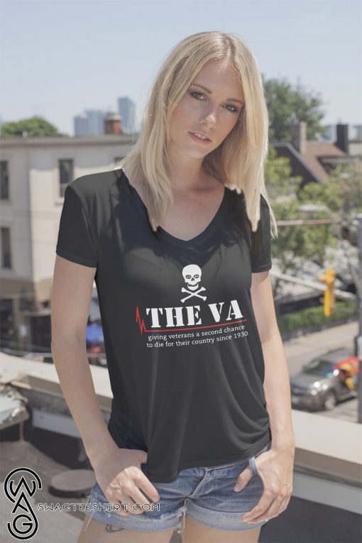 Skull the va giving veterans a second chance to die for their country since 1930 shirt