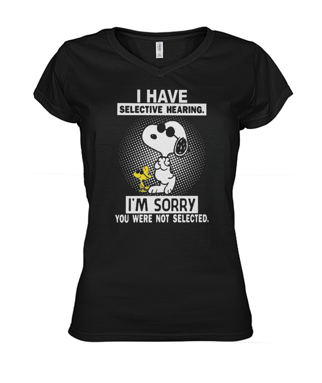 Snoopy I have selective hearing I'm sorry you were not selected women's v-neck