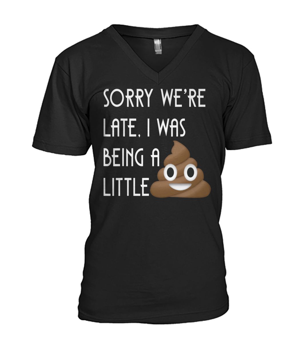 Sorry we're late I was being a little poop mens v-neck