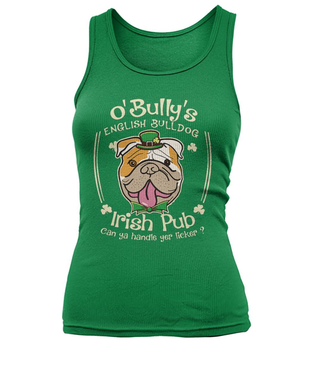 St patrick day o’ bully’s english bulldog irish pub can ya handle yer licker women's tank top