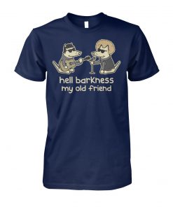 Teddy the dog hell barkness my old friend unisex cotton tee