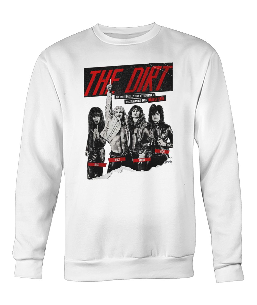 The dirt 2019 the unbelievable story of the world crew neck sweatshirt