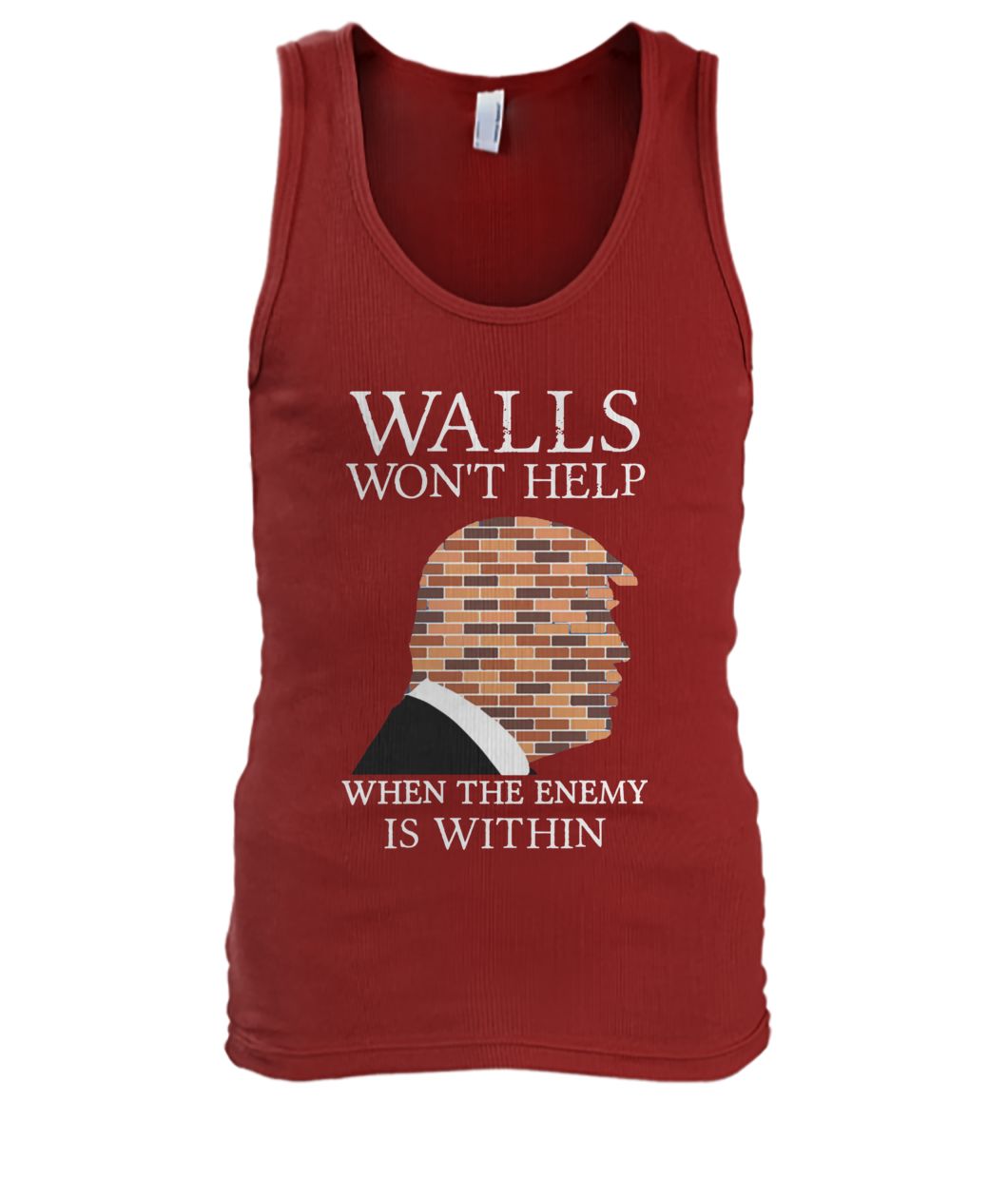 Trump walls won't help when the enemy is within men's tank top