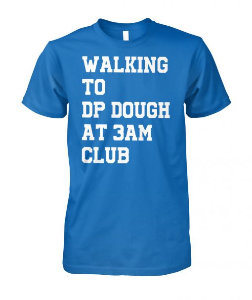 Walking to DP dough at 3am club unisex cotton tee