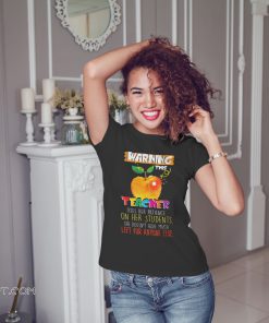 Warning this teacher uses her patience or her students shirt