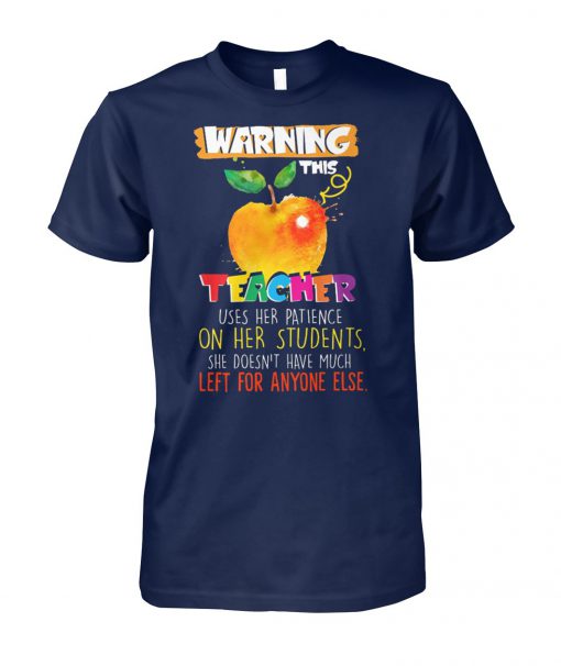 Warning this teacher uses her patience or her students unisex cotton tee
