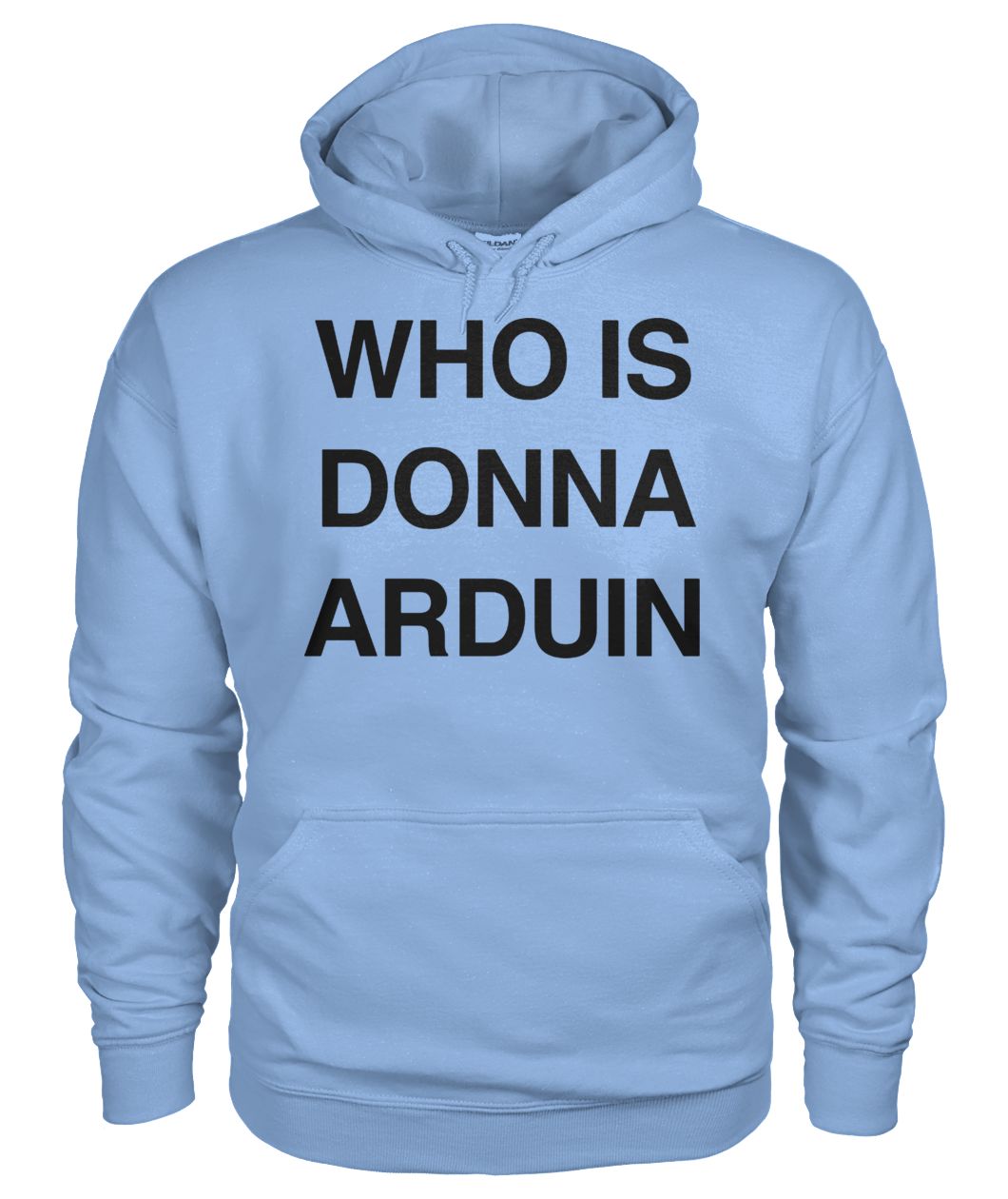 Who is donna arduin gildan hoodie