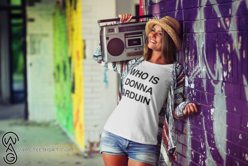 Who is donna arduin shirt