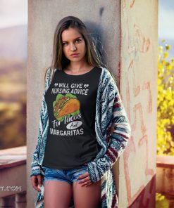 Will give nursing advice for tacos margaritas shirt