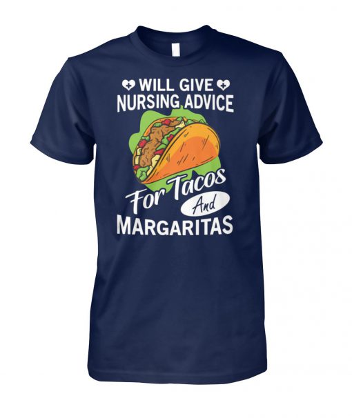 Will give nursing advice for tacos margaritas unisex cotton tee