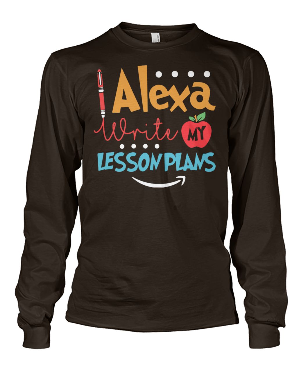 Alexa write my lesson plans unisex long sleeve