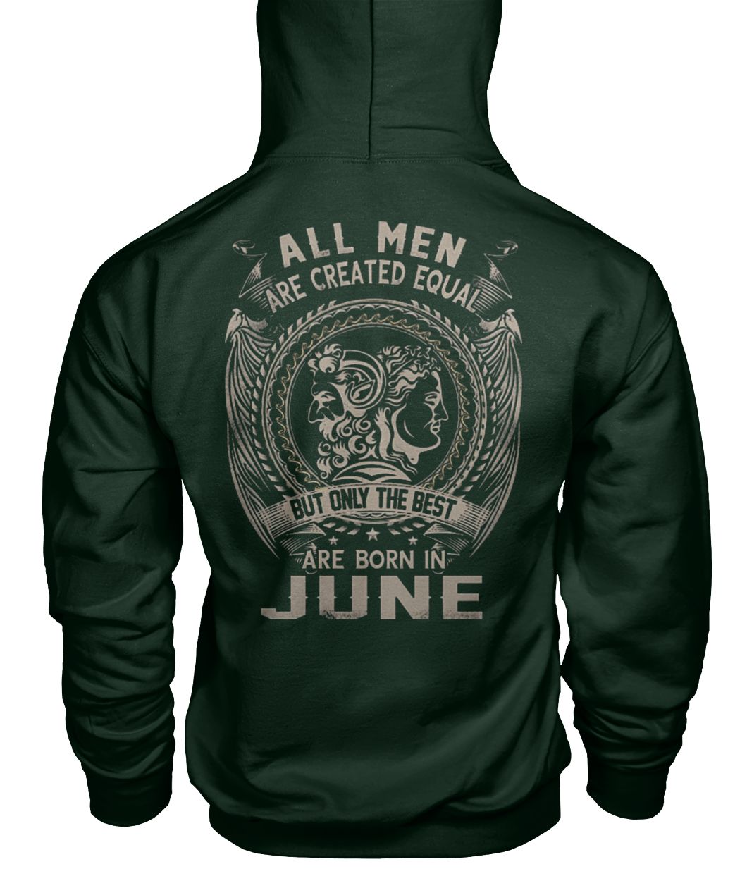 All men are created equal but only the best are born in june gildan hoodie