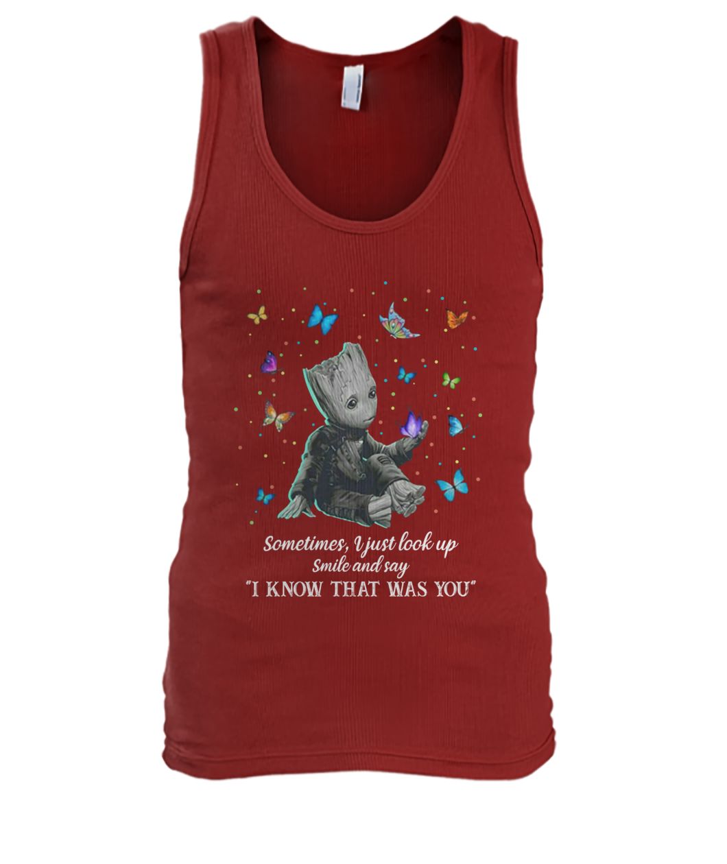 Baby groot sometimes I just look up smile and say I know that was you men's tank top