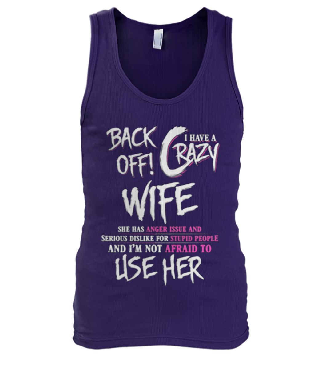 Back off I have a crazy sister she has anger issues men's tank top