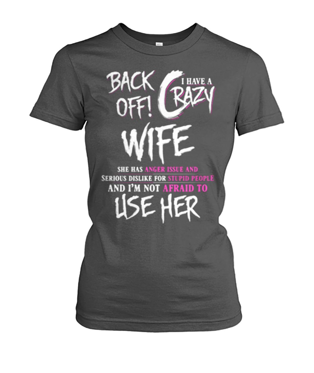 Back off I have a crazy sister she has anger issues women's crew tee