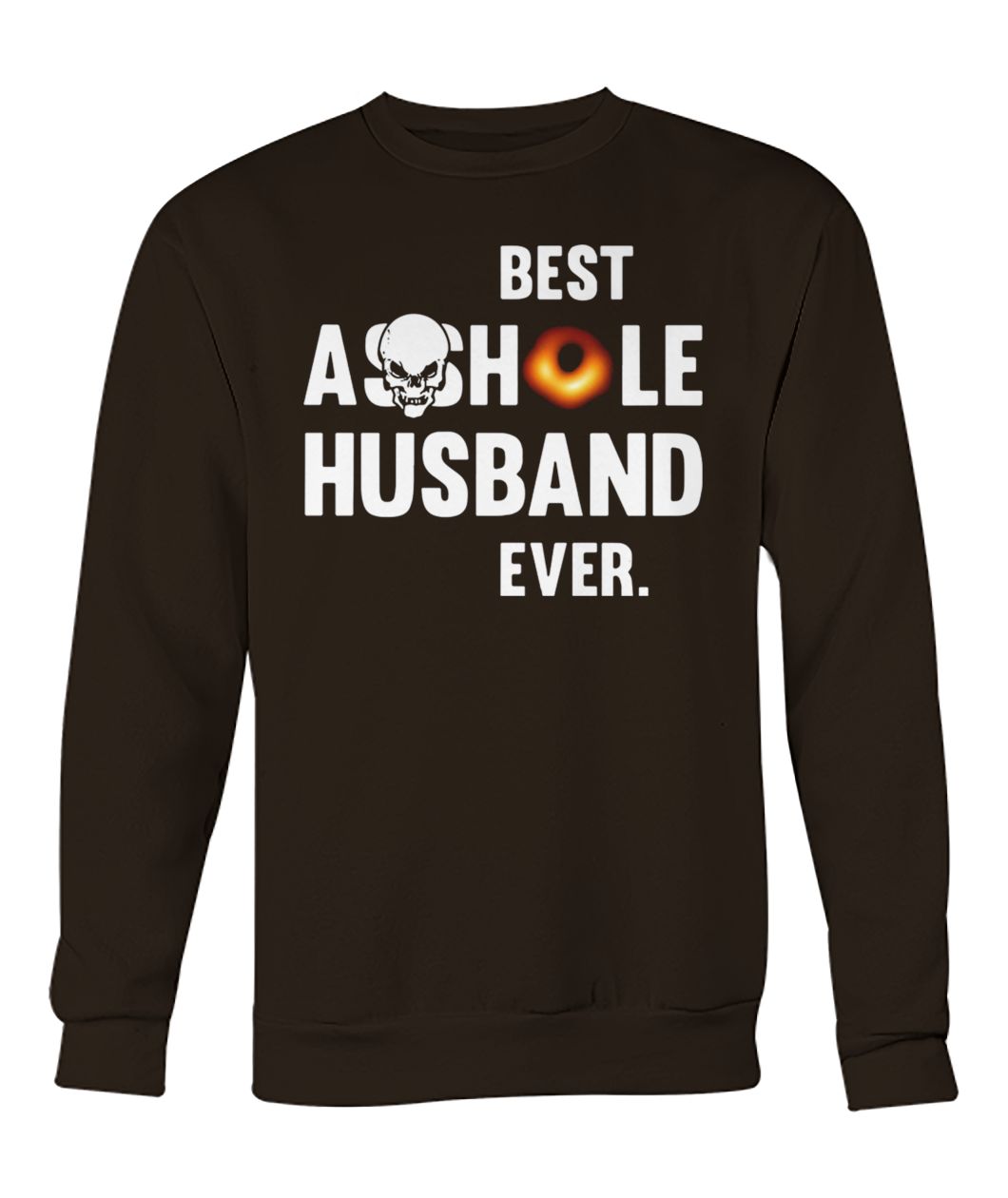 Black hole best asshole husband ever black hole 2019 crew neck sweatshirt