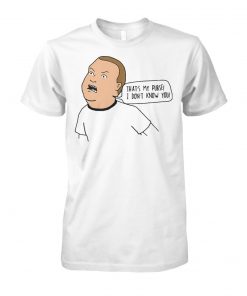 Bobby king of the hill that's my purse I dont know you unisex cotton tee